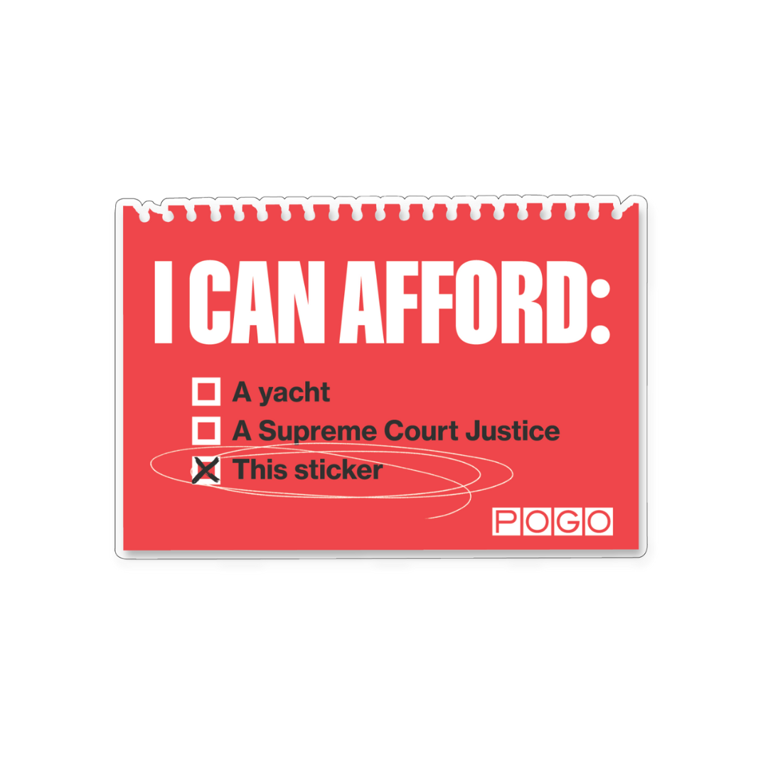 Red sticker with a checkbox list. Text: I can afford: A yacht; A Supreme Court Justice; This sticker. This sticker is checked.