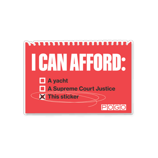 Red sticker with a checkbox list. Text: I can afford: A yacht; A Supreme Court Justice; This sticker. This sticker is checked.